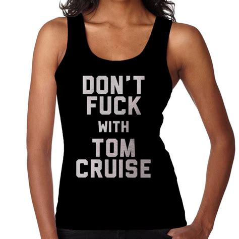Small Dont Fuck With Tom Cruise Womens Vest T Shirt On Onbuy