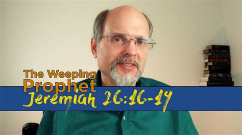 The Weeping Prophet Jeremiah 2616 19 Recognition And A Glimmer Of Hope