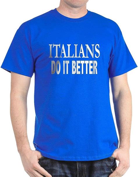 Cafepress Italians Do It Better Classic Cotton T Shirt Amazon Ca Clothing Accessories