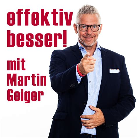 Effektiv Besser Mit Martin Geiger Podcast