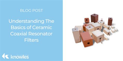 Understanding The Basics Of Ceramic Coaxial Resonator Filters