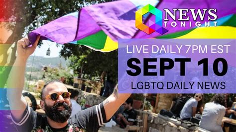 Thu Sep 10 2020 Daily Live Lgbtq News Broadcast Queer News Tonight Youtube