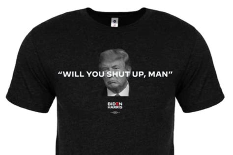 ‘will You Shut Up Man Quickly Becomes A Biden Campaign T Shirt The
