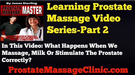 prostate massage learn how video series part 2 what happens when we milk or stimulate the