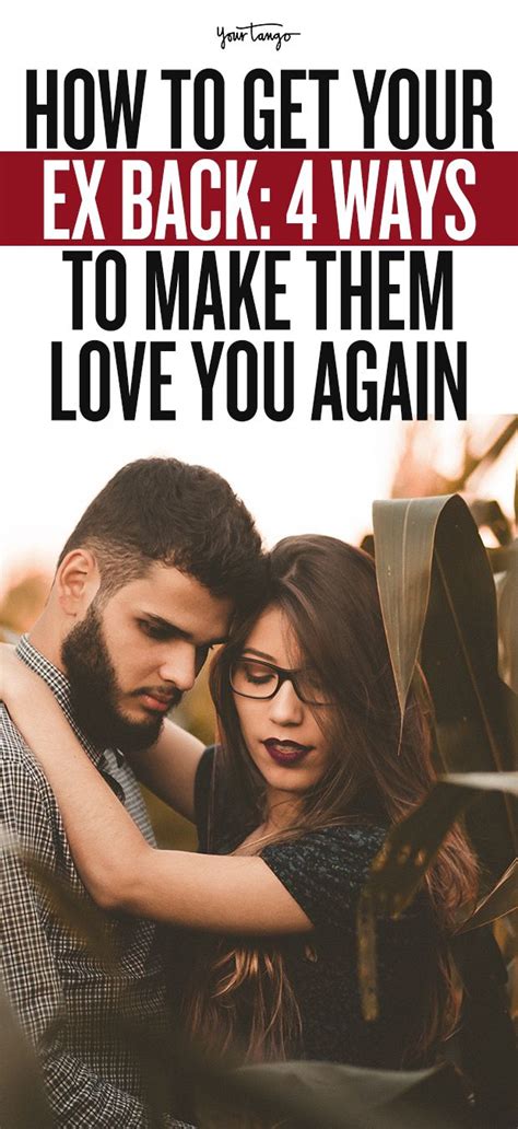4 ways to get your ex back getting him back ex love getting back together quotes