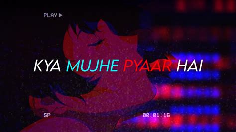 Kya Mujhe Pyar Hai Sans Lofi Remix Indian Bollywood Lofi Kk