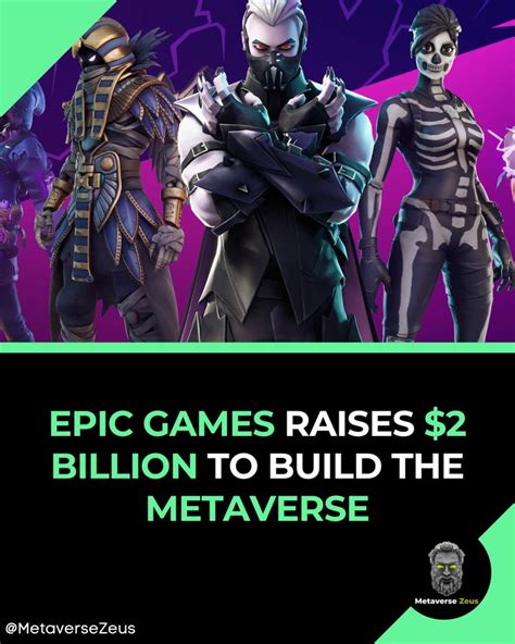 Epic Games Raises 2 Billion To Build The Metaverse In 2022 Epic Games Epic Metaverse