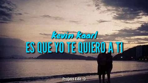 Kevin Kaarl Es Que Yo Te Quiero A Ti ️ Letralyrics Youtube