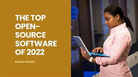 The Top Open Source Software Of 2022 Rowan Schaaf Technology