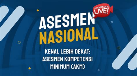 Kenal Lebih Dekat Asesmen Kompetensi Minimum AKM YouTube