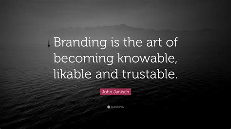 We did not find results for: John Jantsch Quote: "Branding is the art of becoming ...