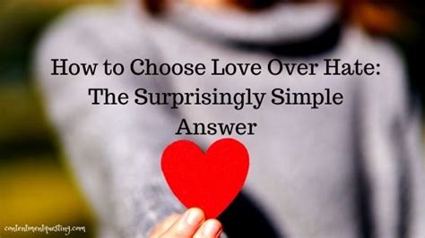 how to choose love over hate contentment questing