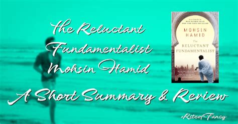 The Reluctant Fundamentalist Mohsin Hamid A Short Summary And Review