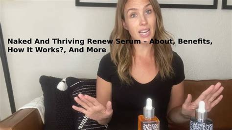 Naked And Thriving Renew Serum About Benefits And More