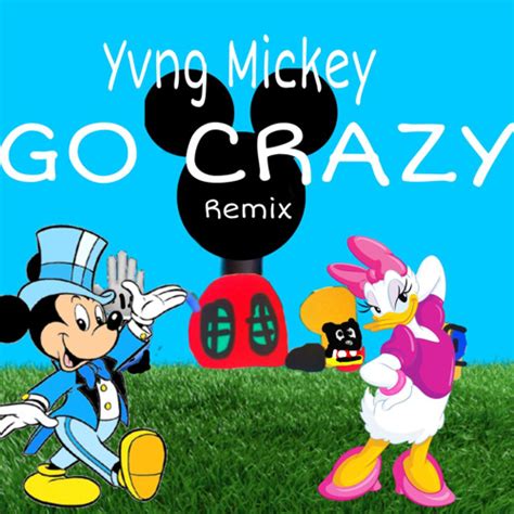 Stream Yvng Mickey Go Crazy Remix For Daisy By Yvng Mickey