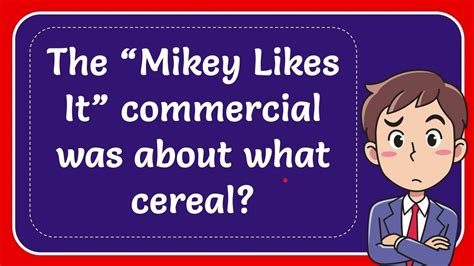 The “mikey Likes It” Commercial Was About What Cereal Youtube