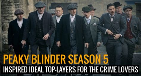 Peaky Blinder Season 5 Inspired Ideal Top Layers For The Crime Lovers