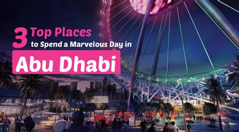 3 Places To Spend A Marvelous Day In Abu Dhabi Godayuse Blog