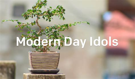 Modern Day Idols Articles Newspring Church