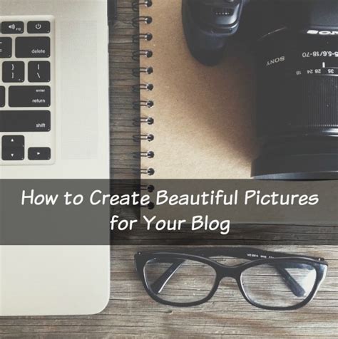 How To Create Beautiful Pictures For Your Blog Planning Playtime