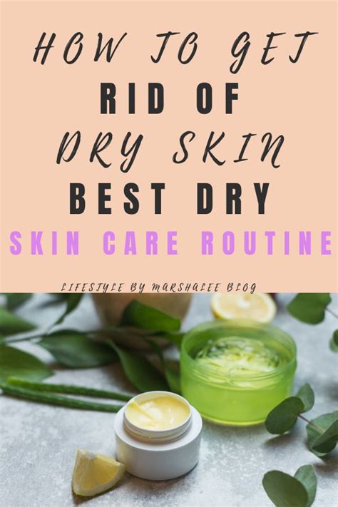 How To Get Rid Of Dry Skin Best Dry Skin Care Routine Dry Skin Care