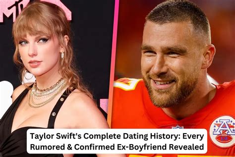 Taylor Swifts Complete Dating History Every Rumored And Confirmed Ex Boyfriend Revealed