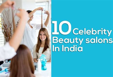 List Of The Top 10 Celebrity Beauty Salons In India Celebrity Beauty