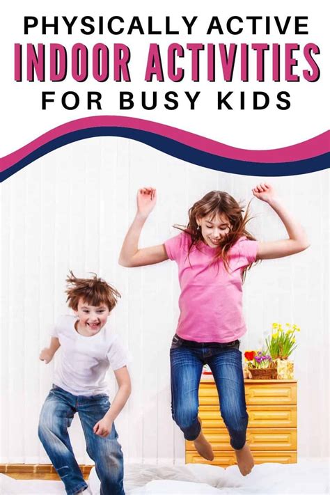 10 Physically Active Indoor Activities For Kids Physical Activities
