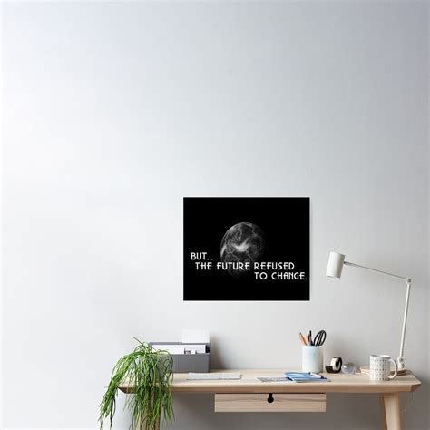 The Future Refused To Change Poster For Sale By Spriteastic Redbubble