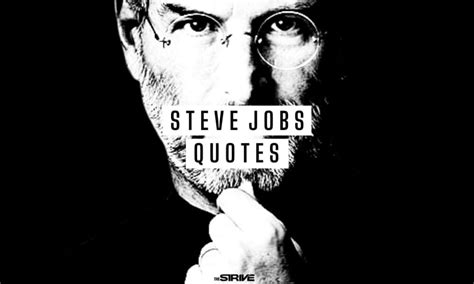 35 Steve Jobs Quotes That Will Revolutionize Your Thinking