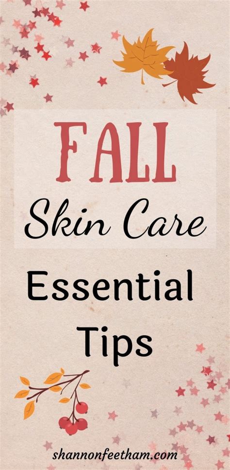 Fall Skin Care How To Prepare Your Skin For Autumn Shannon Feetham