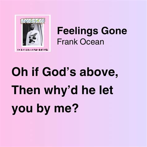 made this for one of my favorite lyrics from feelings gone r frankocean