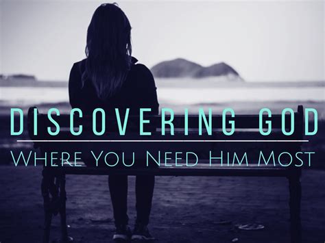 Discovering God Where You Need Him Most Community Christian Church