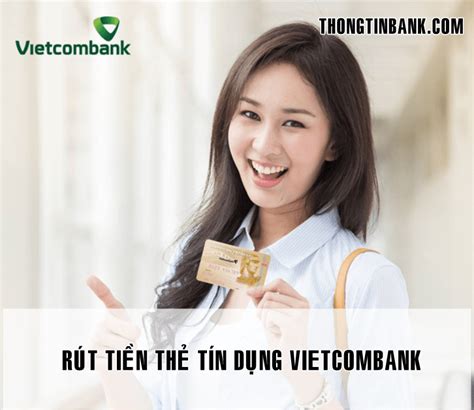 Rút Tiền Mặt Từ Thẻ Tín Dụng Vietcombank Rút Tiền Từ Thẻ Tín Dụng Ngân Hàng Vietcombank