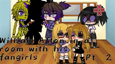 William Afton With His Fangirls For 24 Hours Reaction Ft