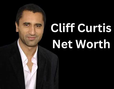 Cliff Curtis Net Worth 2024 Wife Revenue Sources Age And Height