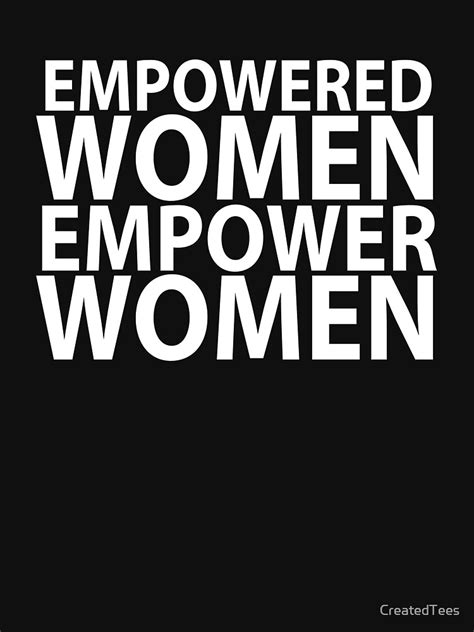 Empowered Women Empower Women T Shirt For Sale By CreatedTees