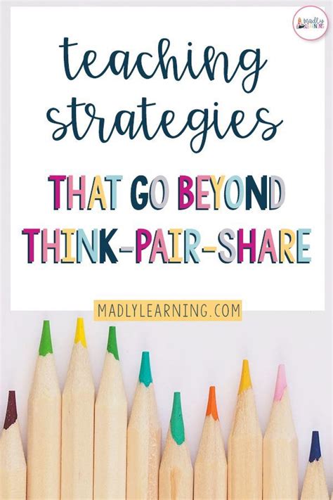 Teaching Strategies That Go Beyond Think Pair Share Artofit
