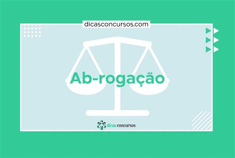 Ab Rogação E Derrogação