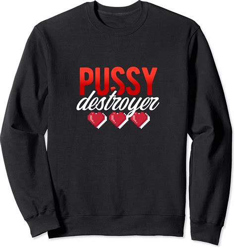 Naughty Pussy Destroyer Sweatshirt Uk Fashion