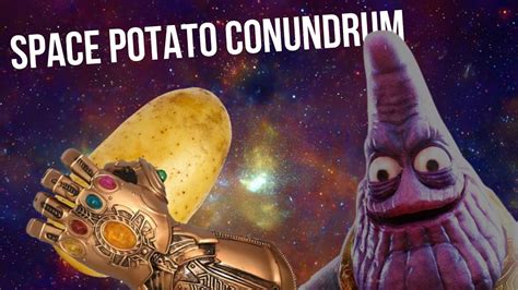Thanos Space Potato Conundrum 11 YouTube