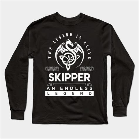 Skipper Name T Shirt The Legend Is Alive Skipper An Endless Legend