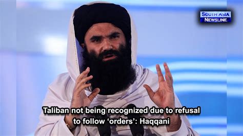 Taliban Not Being Recognized Due To Refusal To Follow ‘orders Haqqani