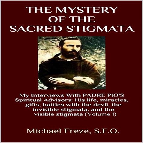 Saint Padre Pio Of Pietrelcina And The Sacred Stigmata Life Miracles