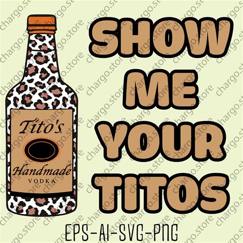 Show Me Your Titos Svg Vodka Vin Titos Design Download Etsy