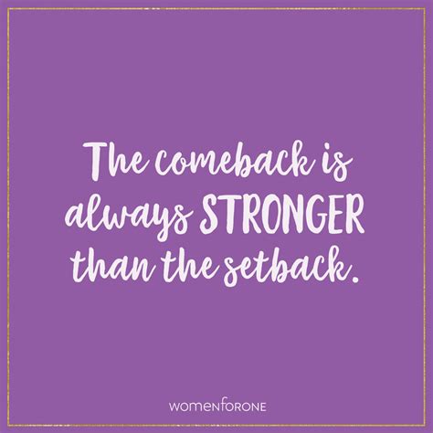 The comeback is always stronger than the setback. | Women For One