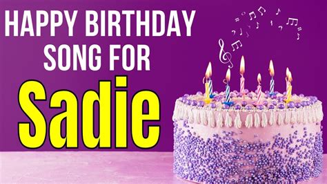 Happy Birthday Sadie Song Birthday Song For Sadie Happy Birthday Sadie Song Download Youtube