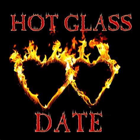 Hot Glass Date