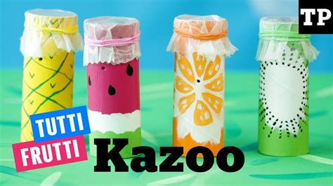 How To Make A Tutti Frutti Kazoo Out Of A Toilet Paper