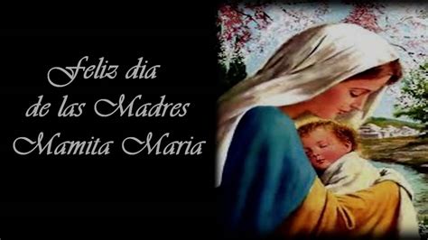 Feliz Dia De Las Madres Virgen Maria Youtube